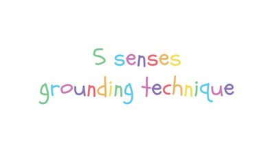 5 Senses Grounding Technique