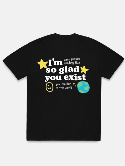 "Glad You Exist" T-Shirt